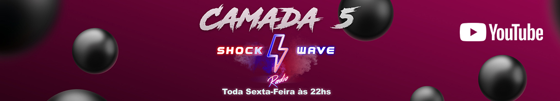 CAMADA 5 - Shock Wave Radio toda sexta-feira às 22hs